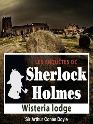 cover image of Wisteria Lodge, une enquête de Sherlock Holmes